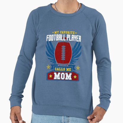 My Favorite Football Player Calls Me Sweatshirt - Custom Art Print Unisex - T-Shirt, Sweatshirt, Hoodie