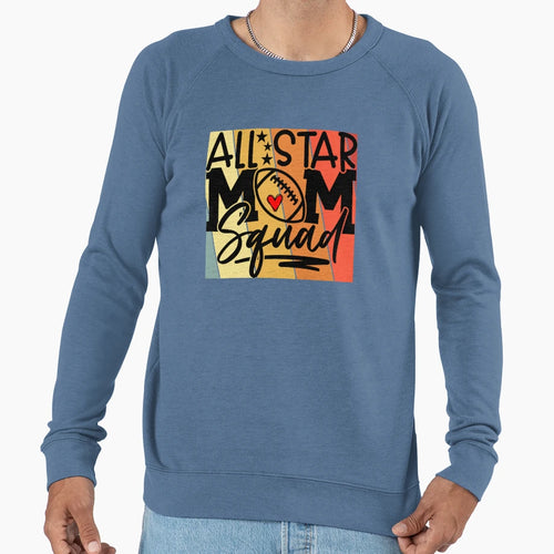 All Star Football Mom Squad Sweatshirt - Streetwear Style Unisex - T-Shirt, Sweatshirt, Hoodie