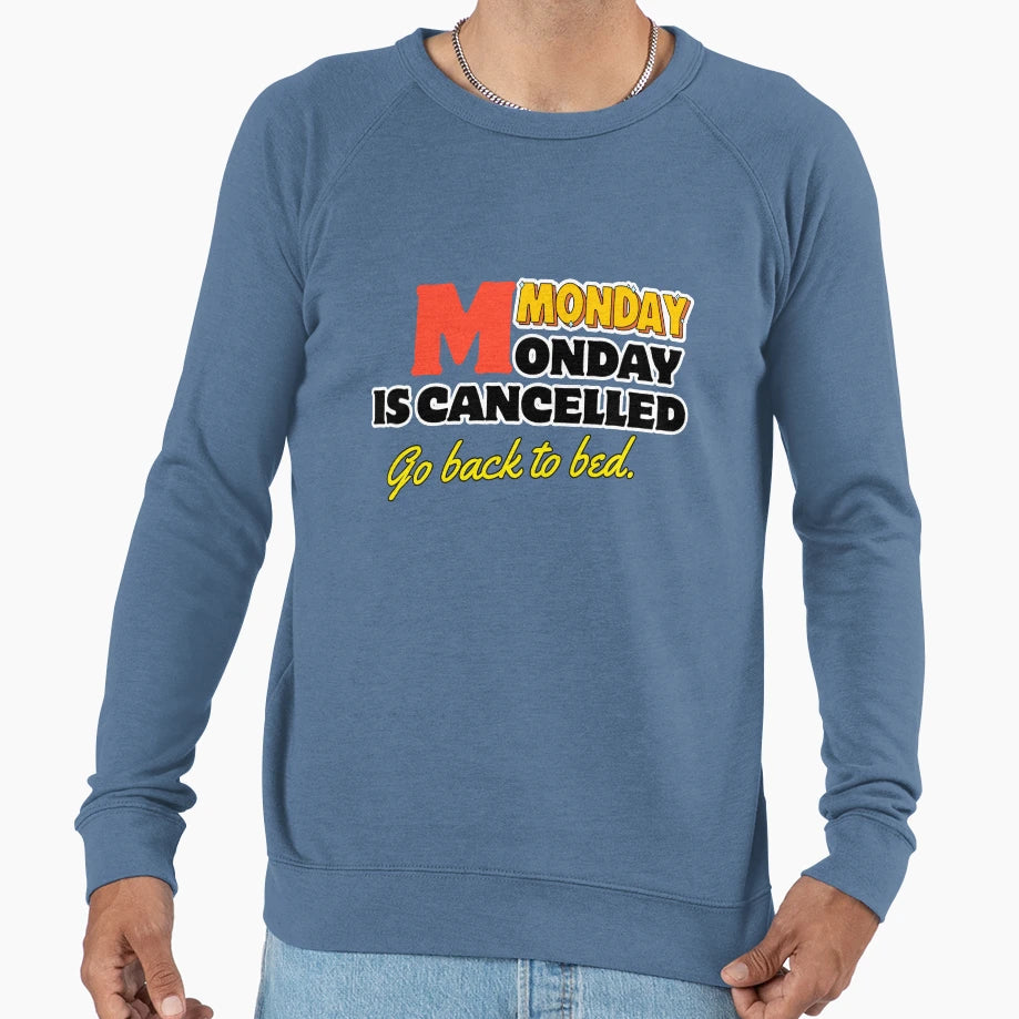 Funny Monday Cancelled Go Back Sweatshirt - Aesthetic Graphic Men Women - T-Shirt, Sweatshirt, Hoodie
