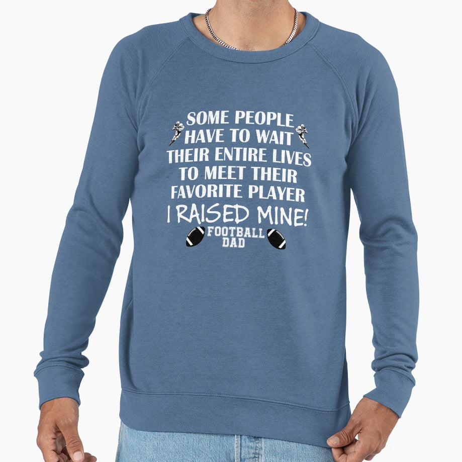 Football Dad I Raised My Favorite Sweatshirt - Minimalist Print Men Women - T-Shirt, Sweatshirt, Hoodie