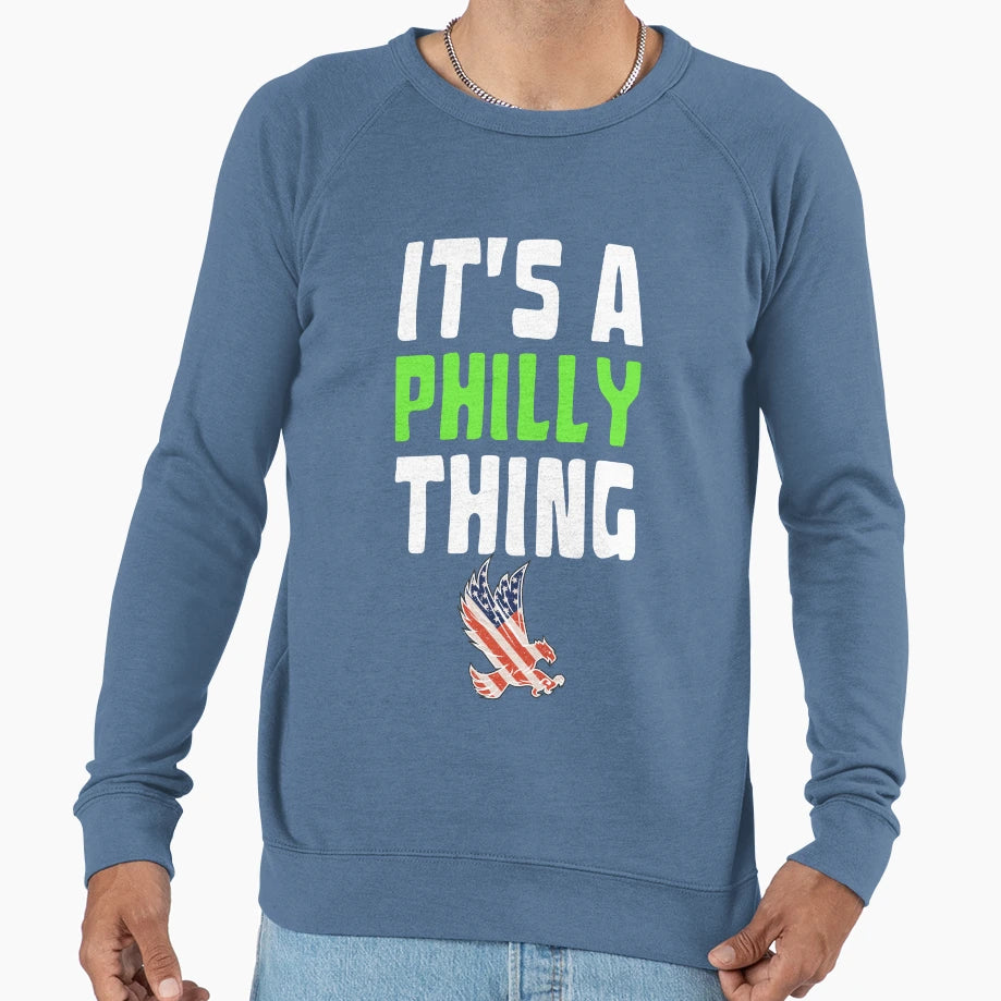 Original Its Philly Thing Its Sweatshirt - Custom Art Print Men Women - T-Shirt, Sweatshirt, Hoodie