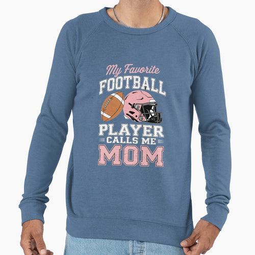 My Favorite Football Player Calls Sweatshirt - Aesthetic Graphic Men Women - T-Shirt, Sweatshirt, Hoodie