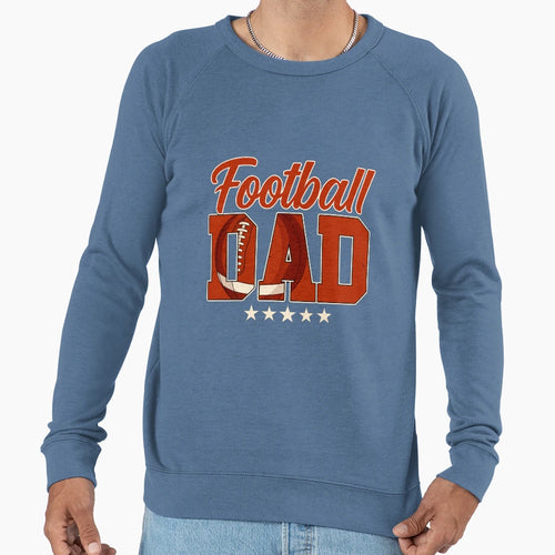 Football Dad Daddy Father Happy Sweatshirt - Streetwear Style Unisex - T-Shirt, Sweatshirt, Hoodie