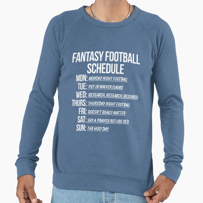 Fantasy Football Schedule Funny Sweatshirt - Casual Everyday Wear Men Women - T-Shirt, Sweatshirt, Hoodie