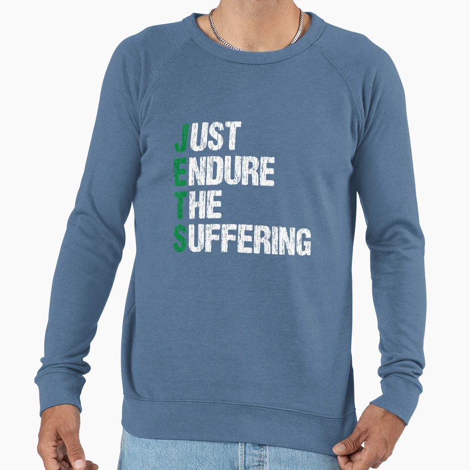 Just Endure Suffering Funny Jets Sweatshirt - Novelty Apparel for Adults - T-Shirt, Sweatshirt, Hoodie