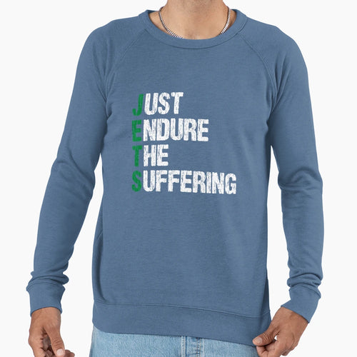 Just Endure Suffering Funny Jets Sweatshirt - Novelty Apparel for Adults - T-Shirt, Sweatshirt, Hoodie