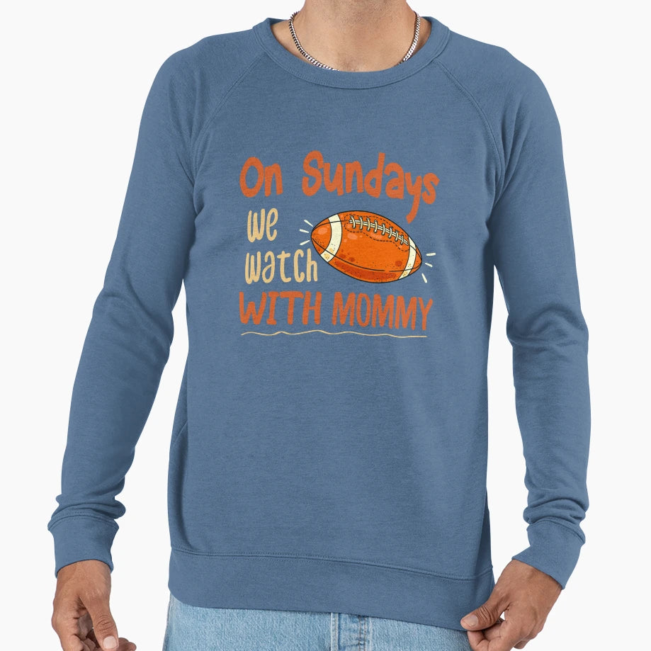Sundays We Watch Mommy Funny Sweatshirt - Fun Novelty Design for Adults - T-Shirt, Sweatshirt, Hoodie