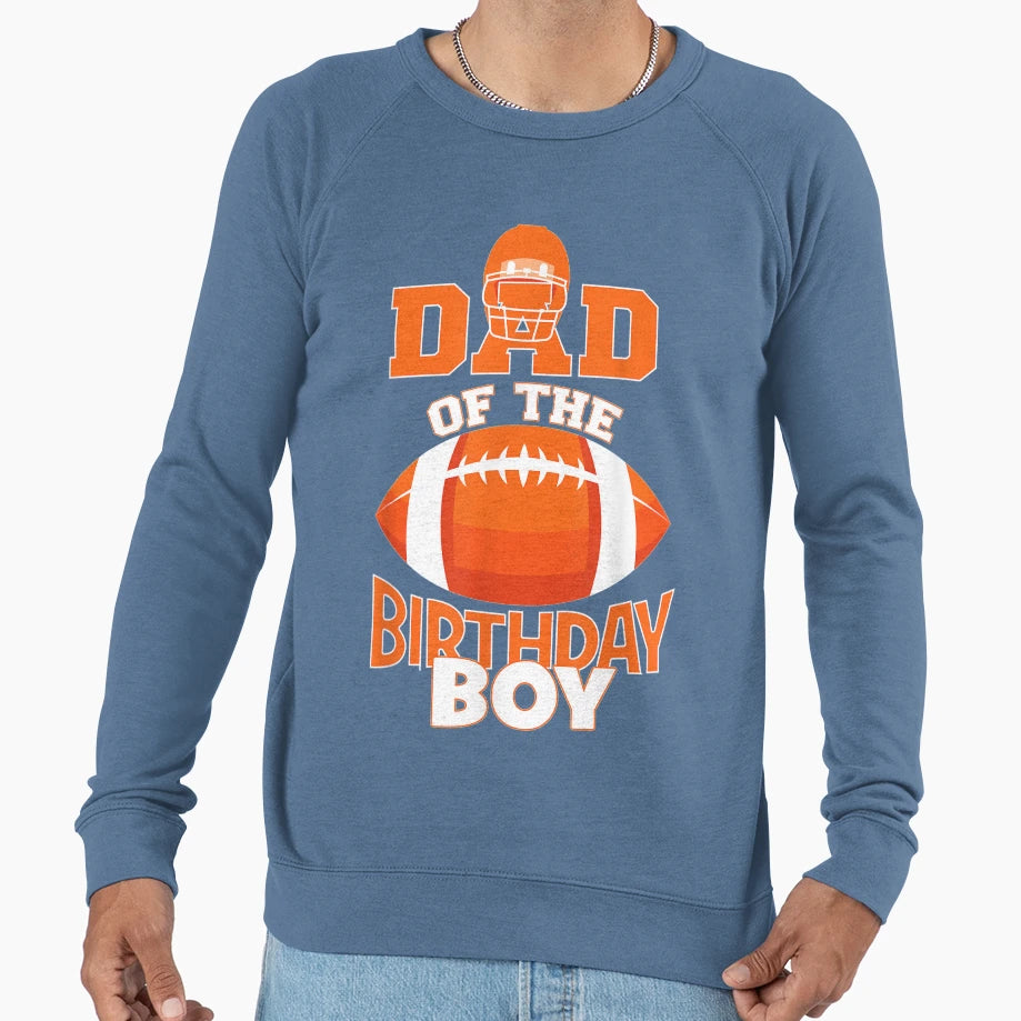 Dad Birthday American Football Party Sweatshirt - Novelty Apparel Men Women - T-Shirt, Sweatshirt, Hoodie