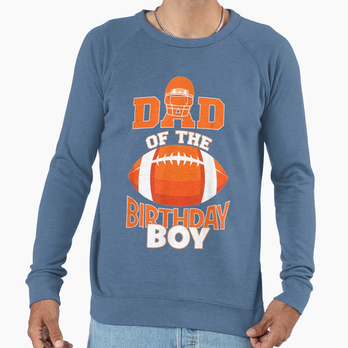 Dad Birthday American Football Party Sweatshirt - Novelty Apparel Men Women - T-Shirt, Sweatshirt, Hoodie