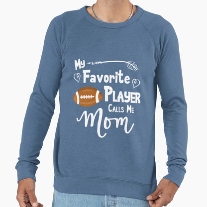 My Favorite Player Calls Me Mom Sweatshirt - Streetwear Style for Adults - T-Shirt, Sweatshirt, Hoodie