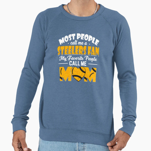 Most People Call Me Steelers Fan My Sweatshirt - Fun Novelty Design Unisex - T-Shirt, Sweatshirt, Hoodie