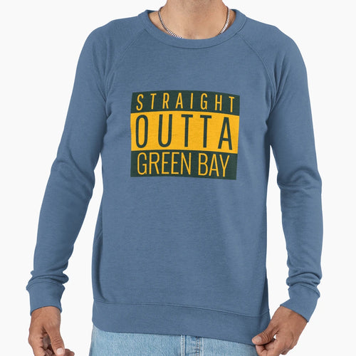 Straight Outta Green Bay Sweatshirt - Casual Everyday Wear Men Women - T-Shirt, Sweatshirt, Hoodie