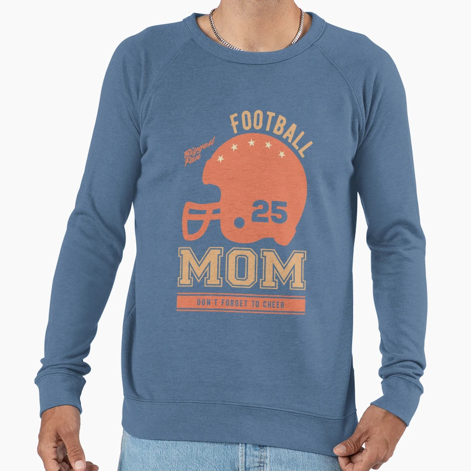 Dont Forget To Cheer My Mom Football Sweatshirt - Graphic Print Men Women - T-Shirt, Sweatshirt, Hoodie