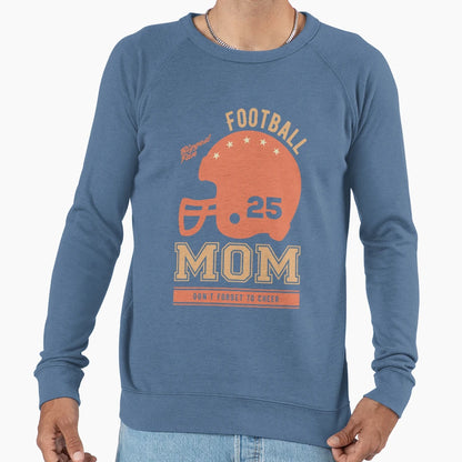 Dont Forget To Cheer My Mom Football Sweatshirt - Graphic Print Men Women - T-Shirt, Sweatshirt, Hoodie