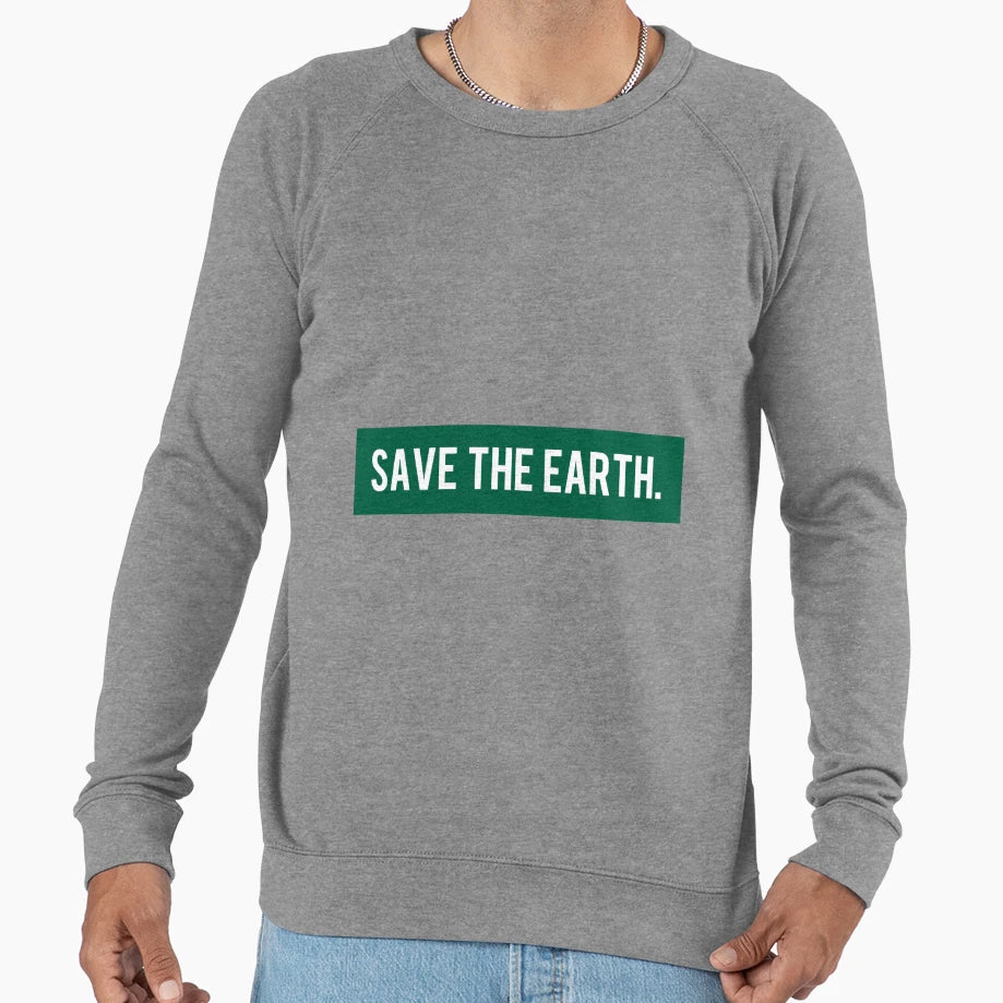 Save Earth Sweatshirt - Casual Everyday Wear for Adults - T-Shirt, Sweatshirt, Hoodie