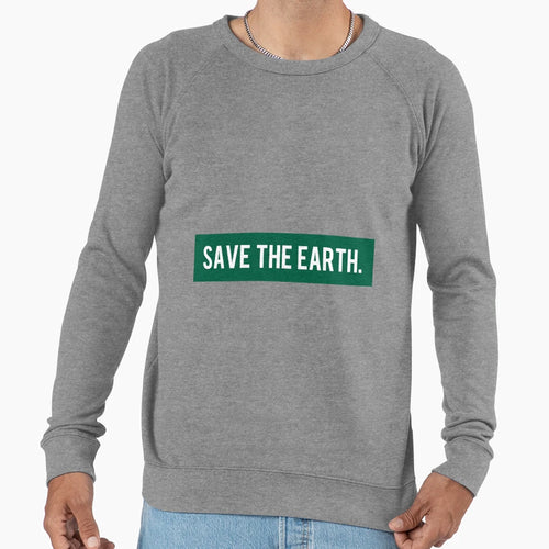 Save Earth Sweatshirt - Casual Everyday Wear for Adults - T-Shirt, Sweatshirt, Hoodie