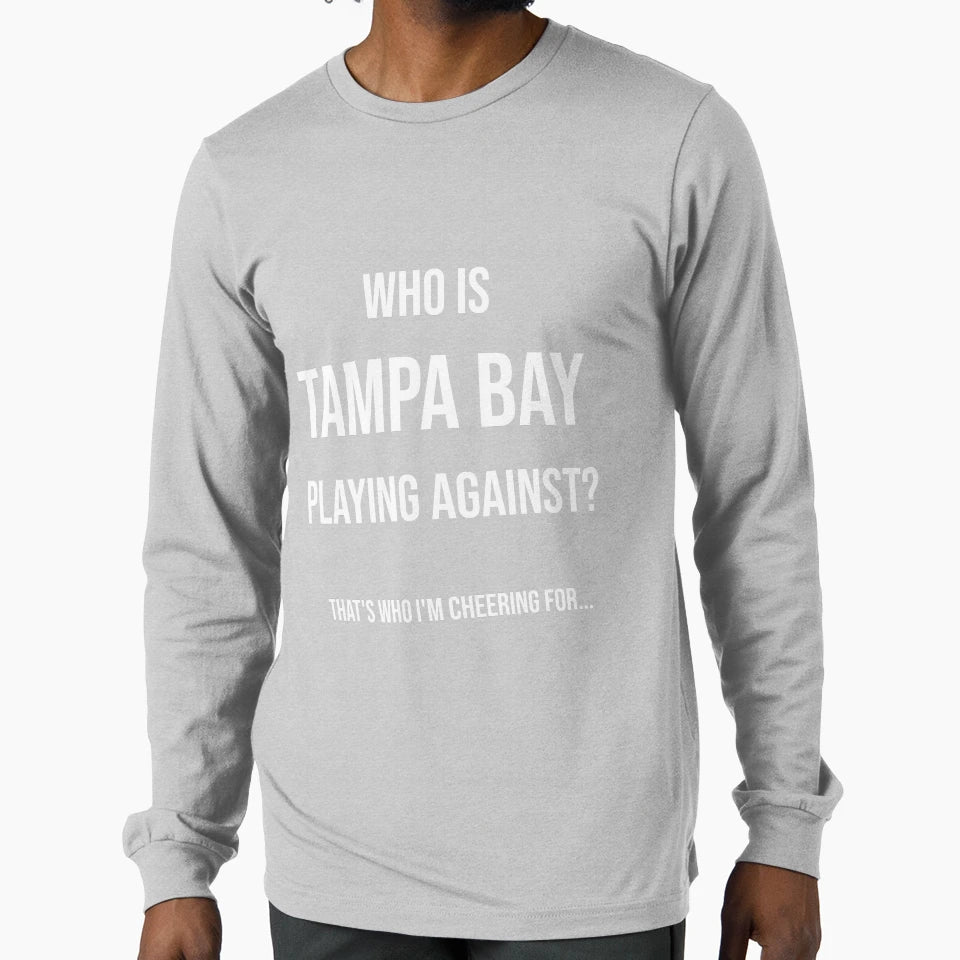 Who Is Tampa Bay Playing Against Funny T-Shirt - Unique Graphic Men Women - T-Shirt, Sweatshirt, Hoodie