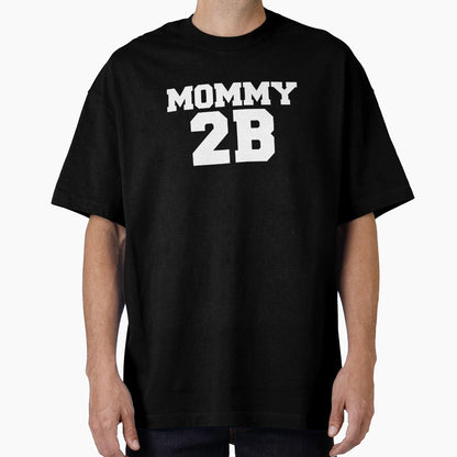 Mommy 2B Pregnant Preggers Mom To Be T-Shirt - Graphic Print for Adults - T-Shirt, Sweatshirt, Hoodie