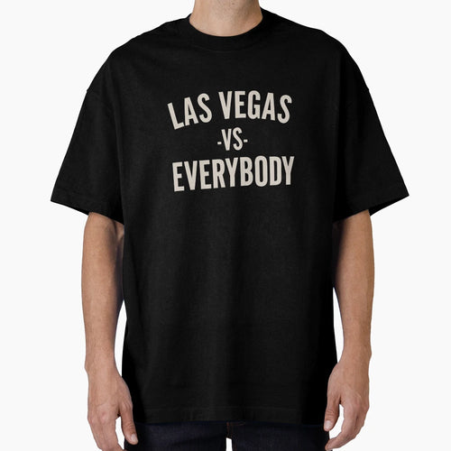 Las Vegas Vs Everybody T-Shirt - Novelty Apparel Men Women - T-Shirt, Sweatshirt, Hoodie