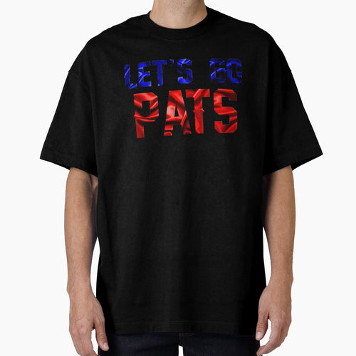 Lets Go Pats T-Shirt - Fun Novelty Design Men Women - T-Shirt, Sweatshirt, Hoodie