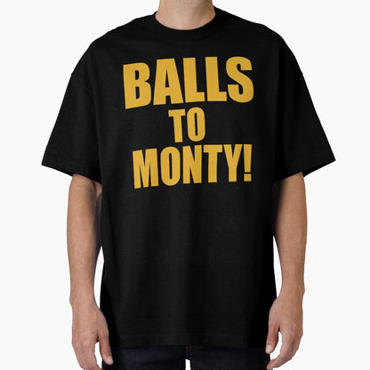 Balls To Monty T-Shirt - Aesthetic Graphic Men Women - T-Shirt, Sweatshirt, Hoodie