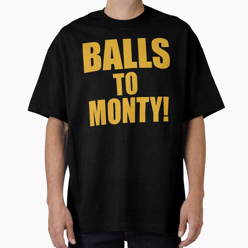 Balls To Monty T-Shirt - Aesthetic Graphic Men Women - T-Shirt, Sweatshirt, Hoodie