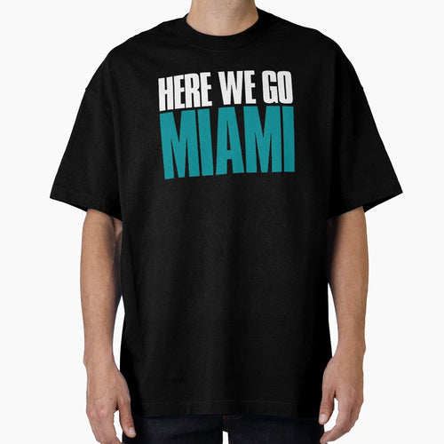 Here We Go Miami Fan T-Shirt - Casual Everyday Wear for Adults - T-Shirt, Sweatshirt, Hoodie