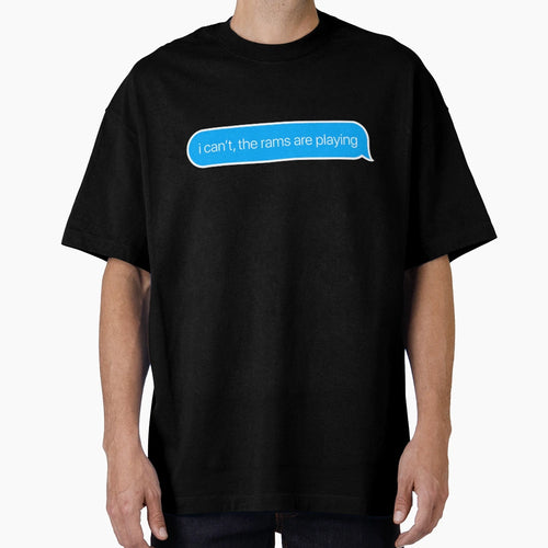 I Cant Rams Are Playing T-Shirt - Trendy Graphic for Adults - T-Shirt, Sweatshirt, Hoodie