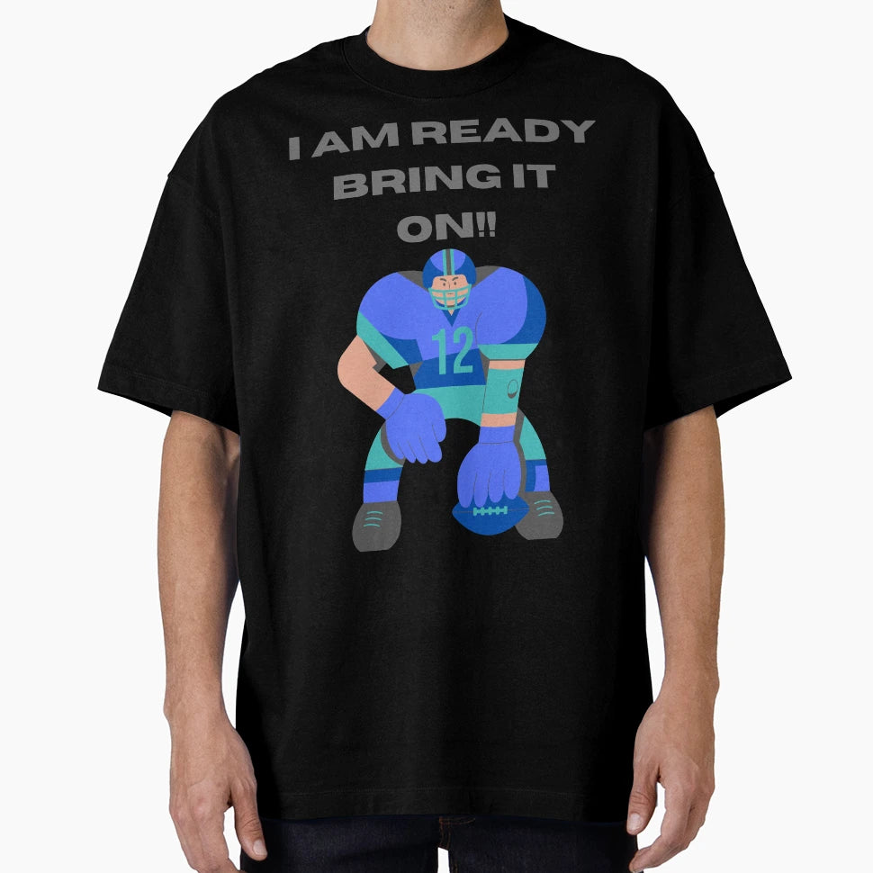 I Am Ready Bring It 2 Football Lovers T-Shirt - Minimalist Print Men Women - T-Shirt, Sweatshirt, Hoodie