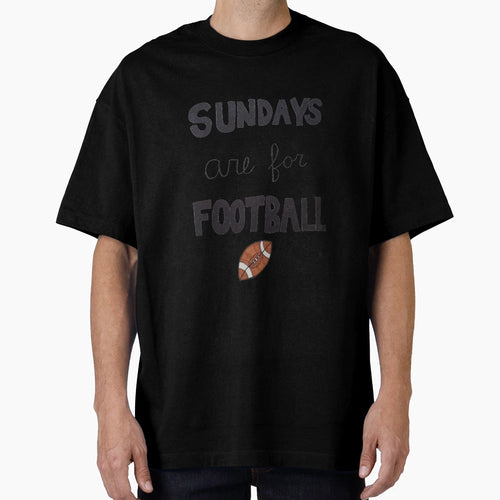 Sundays Are Football T-Shirt - Streetwear Style Men Women - T-Shirt, Sweatshirt, Hoodie