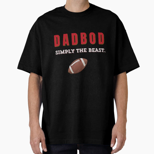 Dadbod Simply Beast T-Shirt - Streetwear Style for Adults - T-Shirt, Sweatshirt, Hoodie