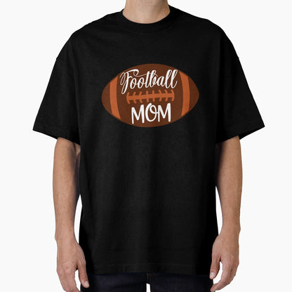 Football Mom T-Shirt - Streetwear Style for Adults - T-Shirt, Sweatshirt, Hoodie