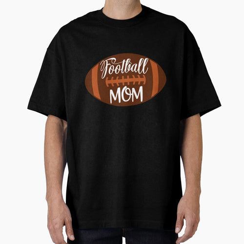 Football Mom T-Shirt - Streetwear Style for Adults - T-Shirt, Sweatshirt, Hoodie