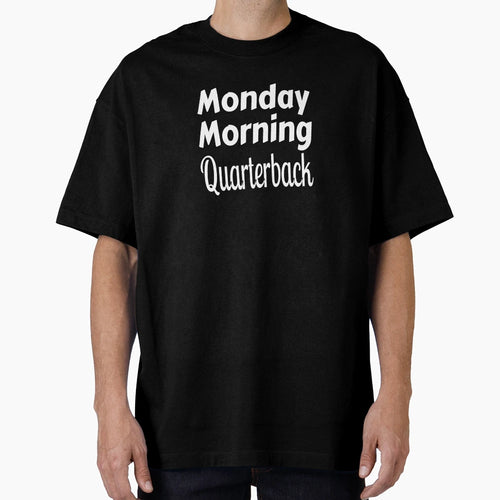 Monday Morning Quarterback Funny T-Shirt - Novelty Apparel for Adults - T-Shirt, Sweatshirt, Hoodie