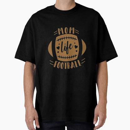 Football Mom Life T-Shirt - Casual Everyday Wear Men Women - T-Shirt, Sweatshirt, Hoodie