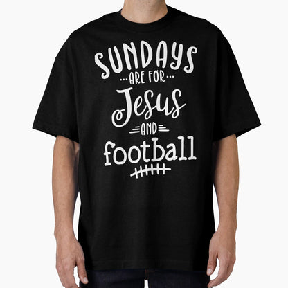 Sundays Are Jesus And Football B W T-Shirt - Casual Everyday Wear Men Women - T-Shirt, Sweatshirt, Hoodie
