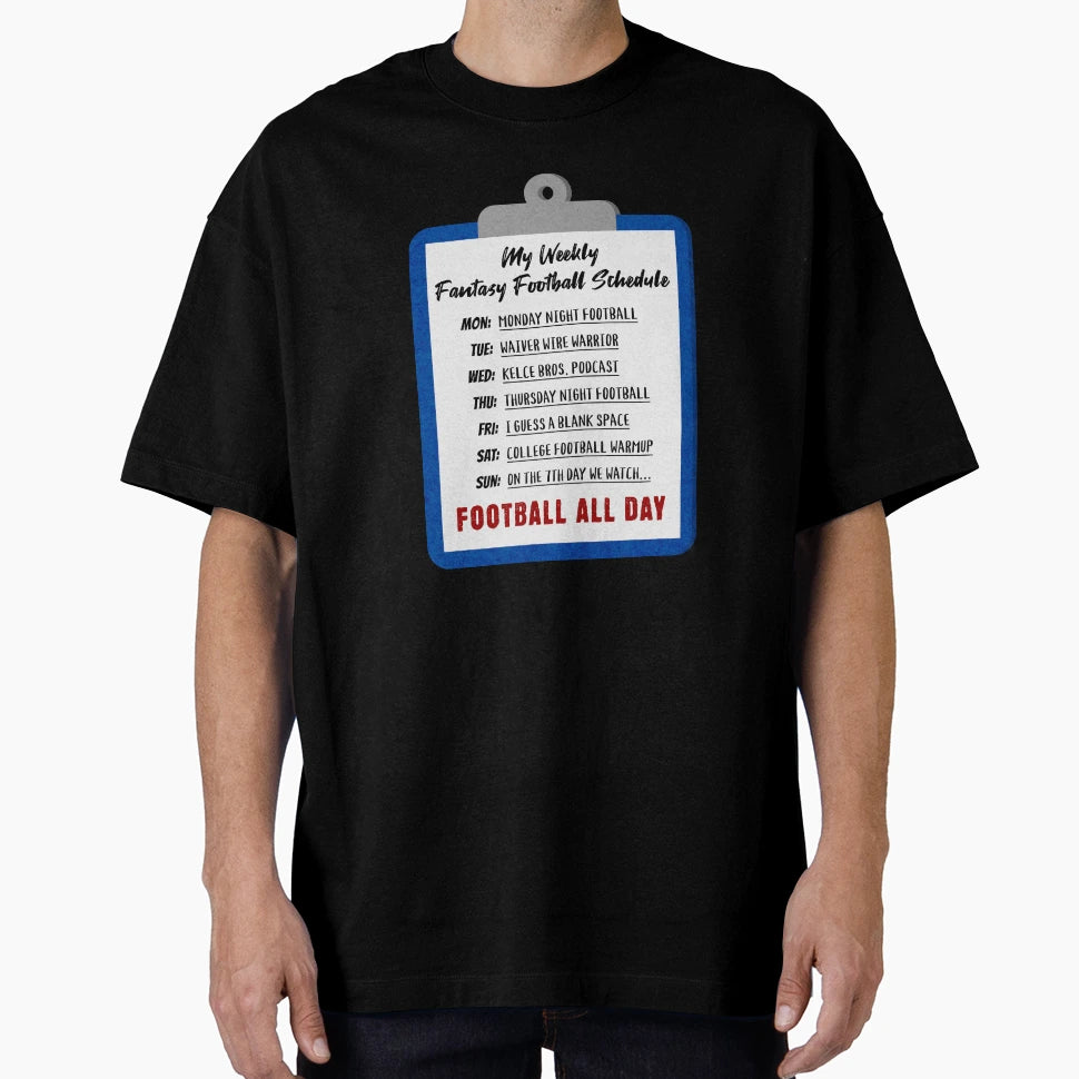 My Weekly Fantasy Football Schedule T-Shirt - Casual Everyday Wear Unisex - T-Shirt, Sweatshirt, Hoodie