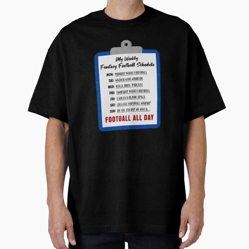 My Weekly Fantasy Football Schedule T-Shirt - Casual Everyday Wear Unisex - T-Shirt, Sweatshirt, Hoodie