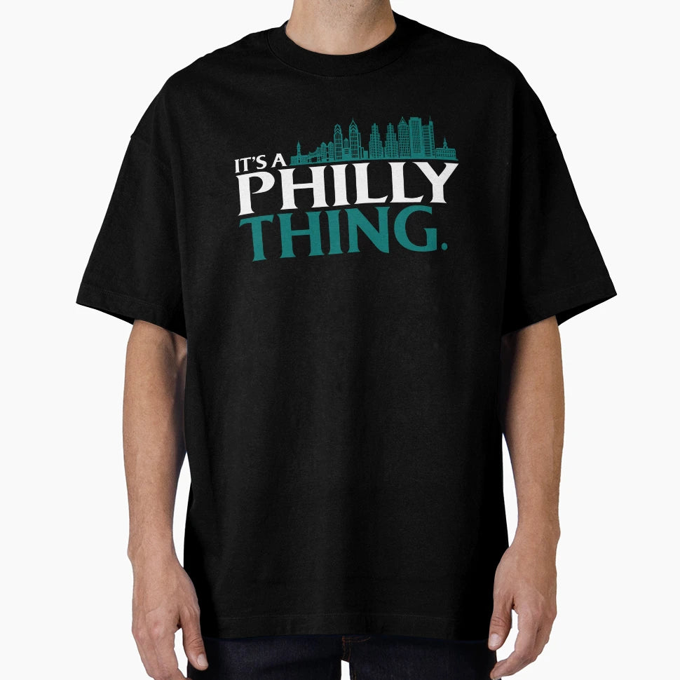 Its Philly Thing Its Philadelphia Thing Fan T-Shirt - Trendy Graphic Unisex - T-Shirt, Sweatshirt, Hoodie