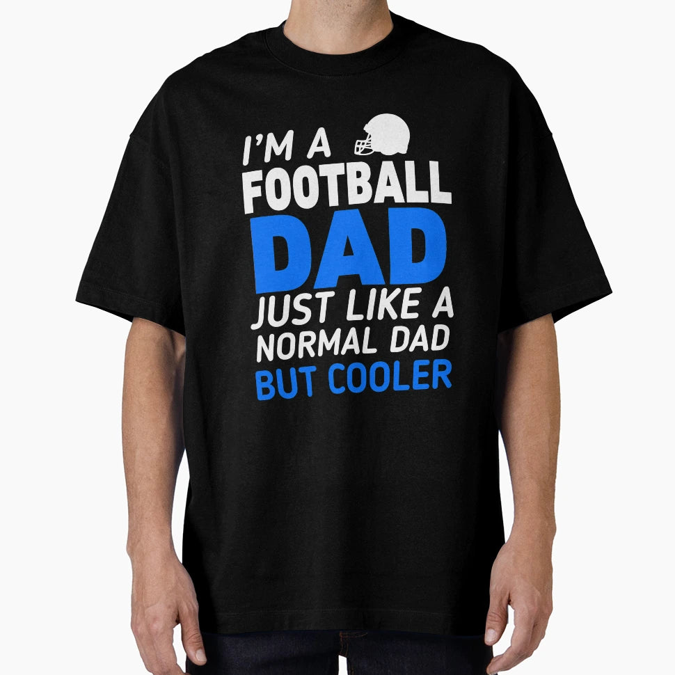 Im Football Dad T-Shirt - Custom Art Print for Adults - T-Shirt, Sweatshirt, Hoodie