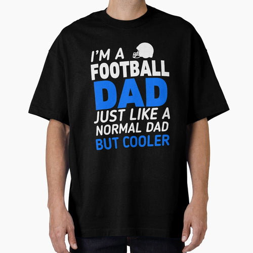 Im Football Dad T-Shirt - Custom Art Print for Adults - T-Shirt, Sweatshirt, Hoodie