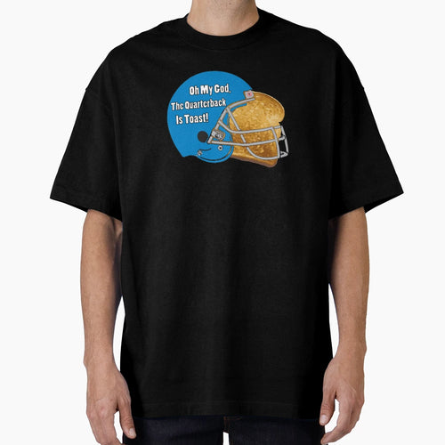 Oh My God Quarterback Is Toast T-Shirt - Fun Novelty Design Unisex - T-Shirt, Sweatshirt, Hoodie