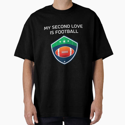 My Second Love Is Football T-Shirt - Minimalist Print for Adults - T-Shirt, Sweatshirt, Hoodie