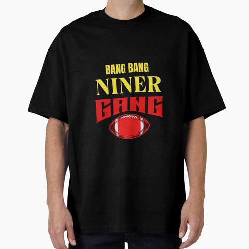 Bang Bang Niner Gang T-Shirt - Novelty Apparel Unisex - T-Shirt, Sweatshirt, Hoodie