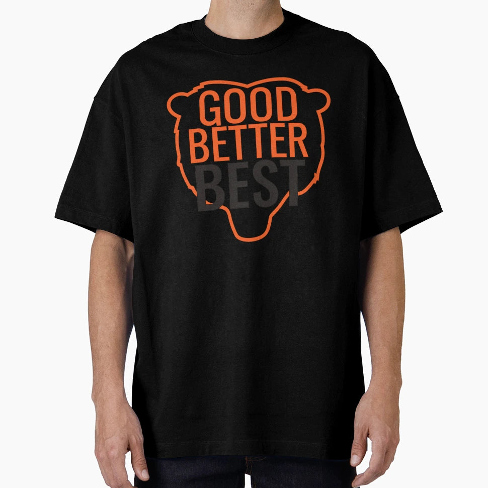 Good Better Best Motivational Bear T-Shirt - Custom Art Print for Adults - T-Shirt, Sweatshirt, Hoodie