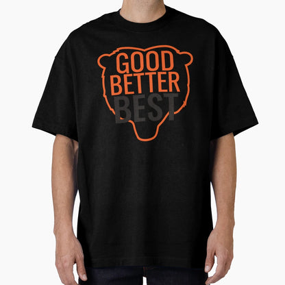 Good Better Best Motivational Bear T-Shirt - Custom Art Print for Adults - T-Shirt, Sweatshirt, Hoodie