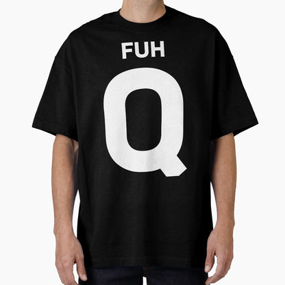 Fuh Q T-Shirt - Unique Graphic Unisex - T-Shirt, Sweatshirt, Hoodie