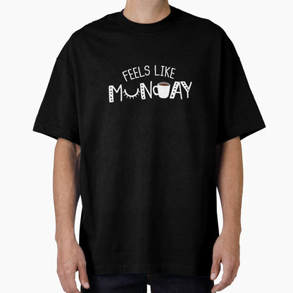 Feels Like Munday T-Shirt - Novelty Apparel Unisex - T-Shirt, Sweatshirt, Hoodie