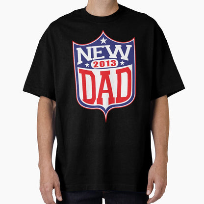 New Dad Football 2013 T-Shirt - Fun Novelty Design for Adults - T-Shirt, Sweatshirt, Hoodie