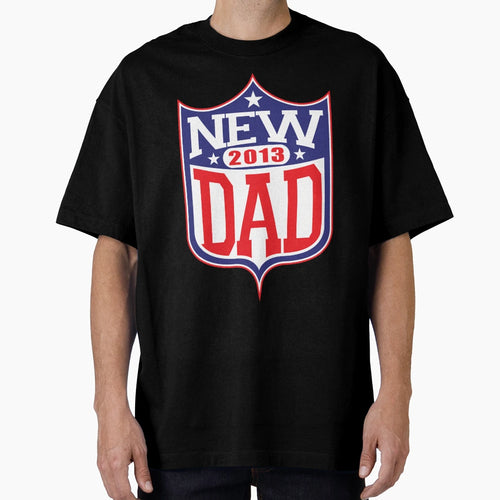 New Dad Football 2013 T-Shirt - Fun Novelty Design for Adults - T-Shirt, Sweatshirt, Hoodie